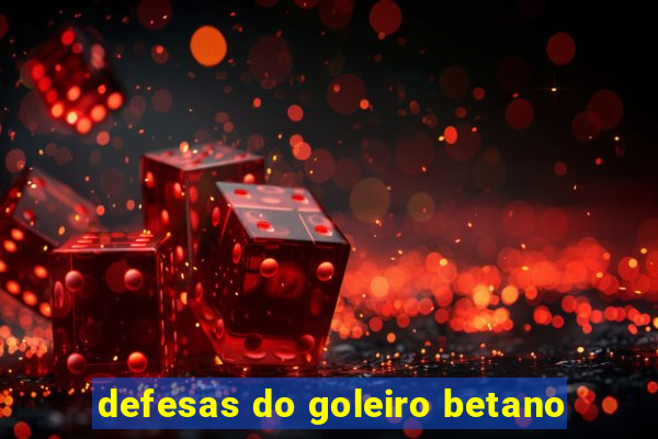 defesas do goleiro betano